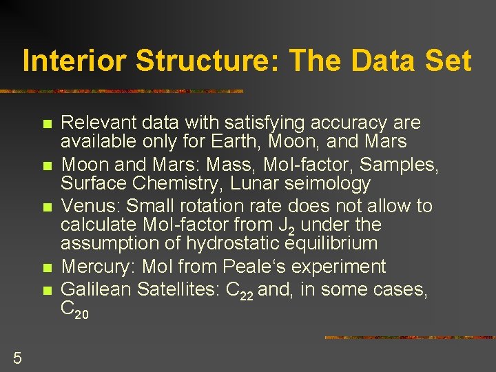 Interior Structure: The Data Set n n n 5 Relevant data with satisfying accuracy