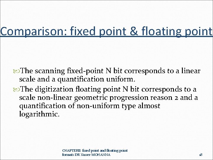 Comparison: fixed point & floating point The scanning fixed-point N bit corresponds to a