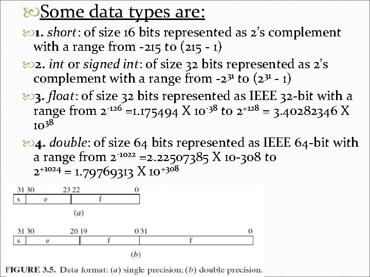  Some data types are: 1. short: of size 16 bits represented as 2’s