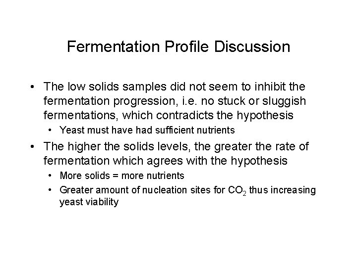 Fermentation Profile Discussion • The low solids samples did not seem to inhibit the