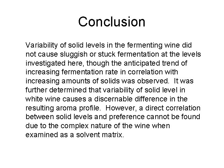 Conclusion Variability of solid levels in the fermenting wine did not cause sluggish or