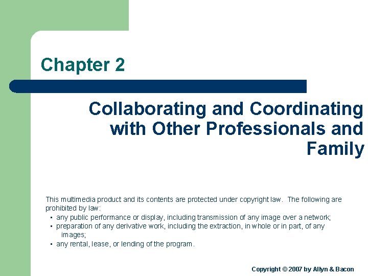 Chapter 2 Collaborating and Coordinating with Other Professionals and Family This multimedia product and
