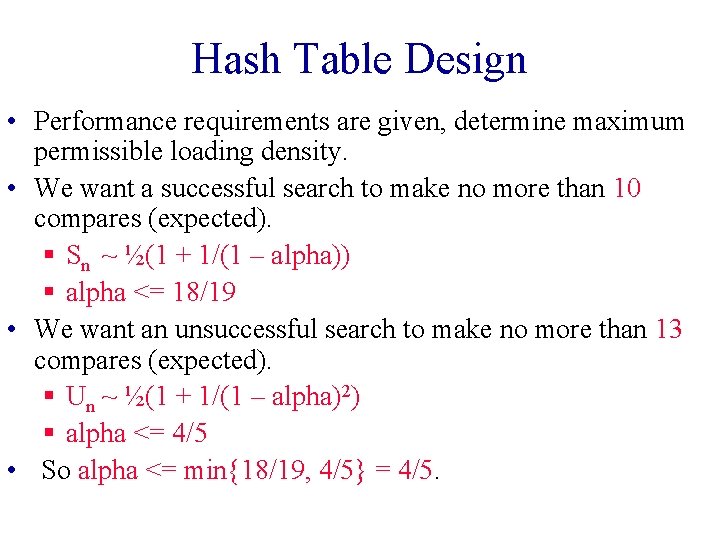 Hash Table Design • Performance requirements are given, determine maximum permissible loading density. •