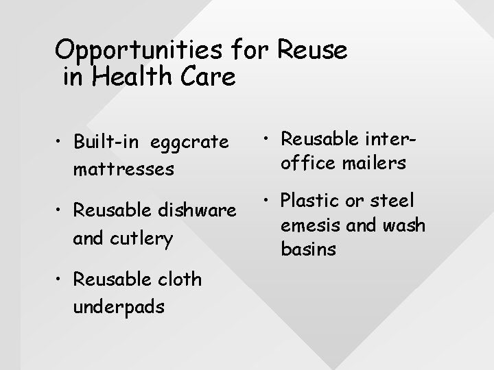 Opportunities for Reuse in Health Care • Built-in eggcrate mattresses • Reusable interoffice mailers