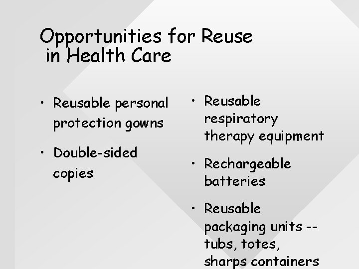 Opportunities for Reuse in Health Care • Reusable personal protection gowns • Double-sided copies