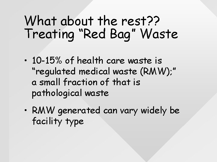 What about the rest? ? Treating “Red Bag” Waste • 10 -15% of health