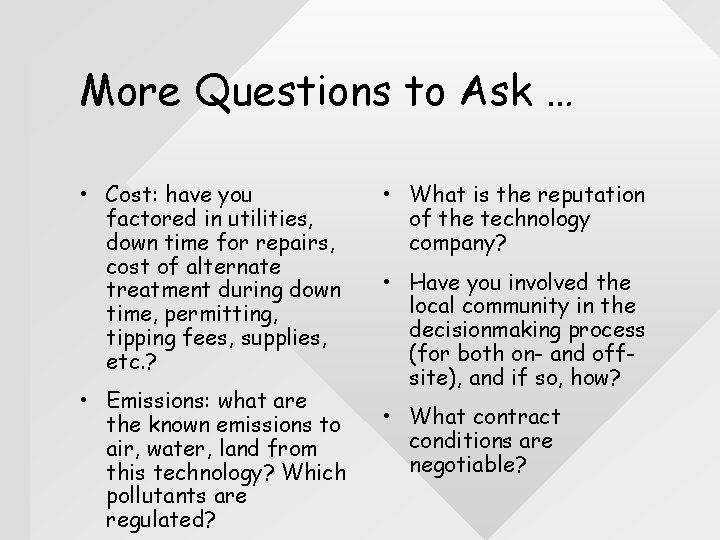 More Questions to Ask … • Cost: have you factored in utilities, down time