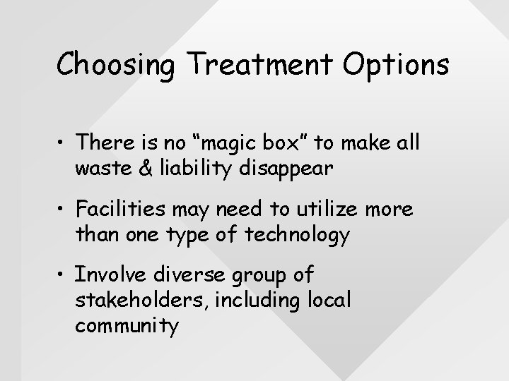 Choosing Treatment Options • There is no “magic box” to make all waste &