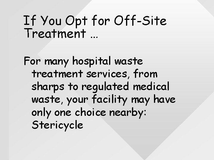 If You Opt for Off-Site Treatment … For many hospital waste treatment services, from