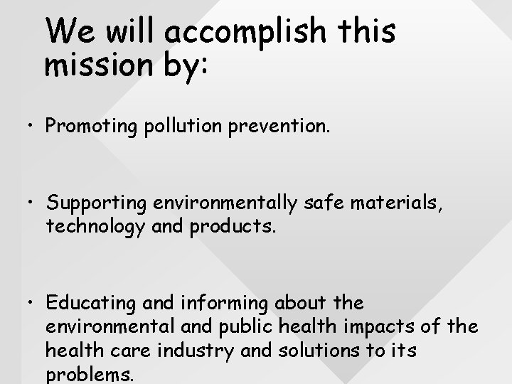 We will accomplish this mission by: • Promoting pollution prevention. • Supporting environmentally safe