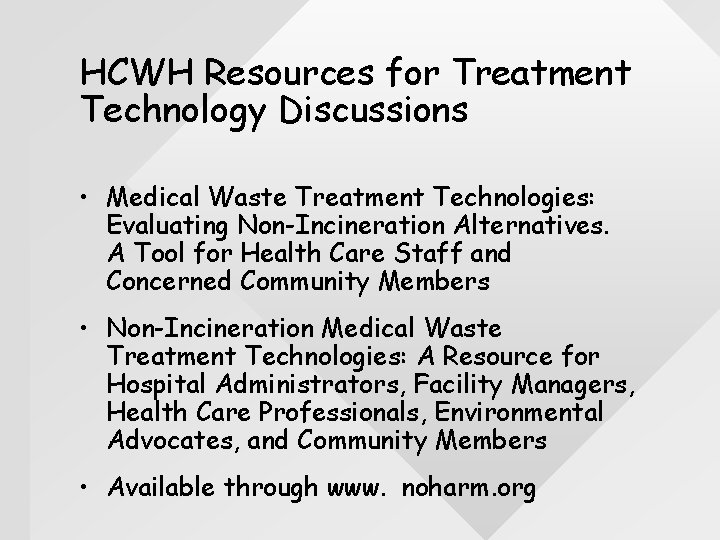 HCWH Resources for Treatment Technology Discussions • Medical Waste Treatment Technologies: Evaluating Non-Incineration Alternatives.