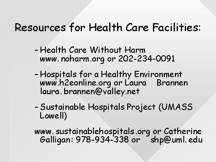 Resources for Health Care Facilities: – Health Care Without Harm www. noharm. org or