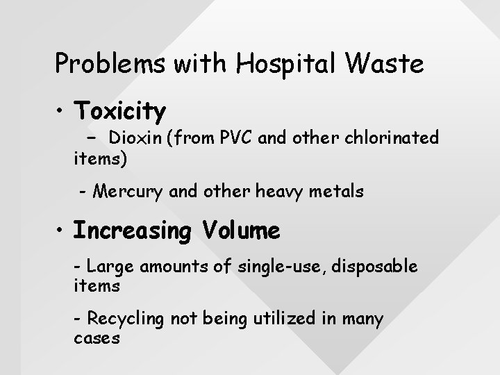 Problems with Hospital Waste • Toxicity - Dioxin (from PVC and other chlorinated items)