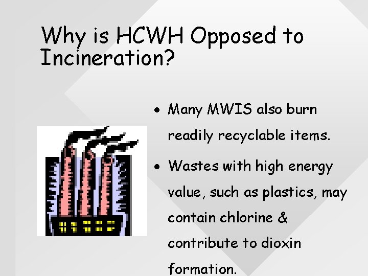 Why is HCWH Opposed to Incineration? · Many MWIS also burn readily recyclable items.