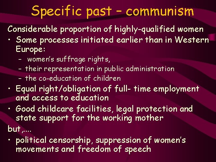 Specific past – communism Considerable proportion of highly-qualified women • Some processes initiated earlier