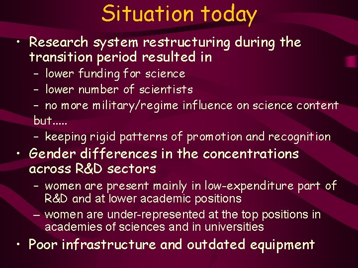 Situation today • Research system restructuring during the transition period resulted in – lower