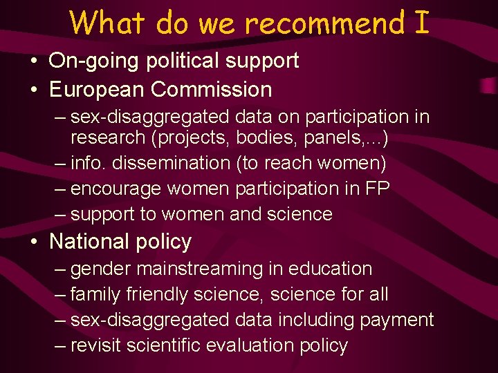 What do we recommend I • On-going political support • European Commission – sex-disaggregated