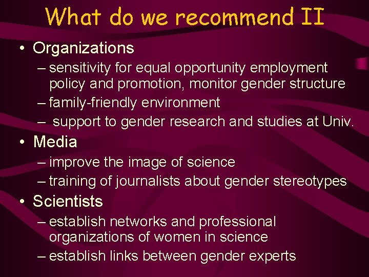 What do we recommend II • Organizations – sensitivity for equal opportunity employment policy