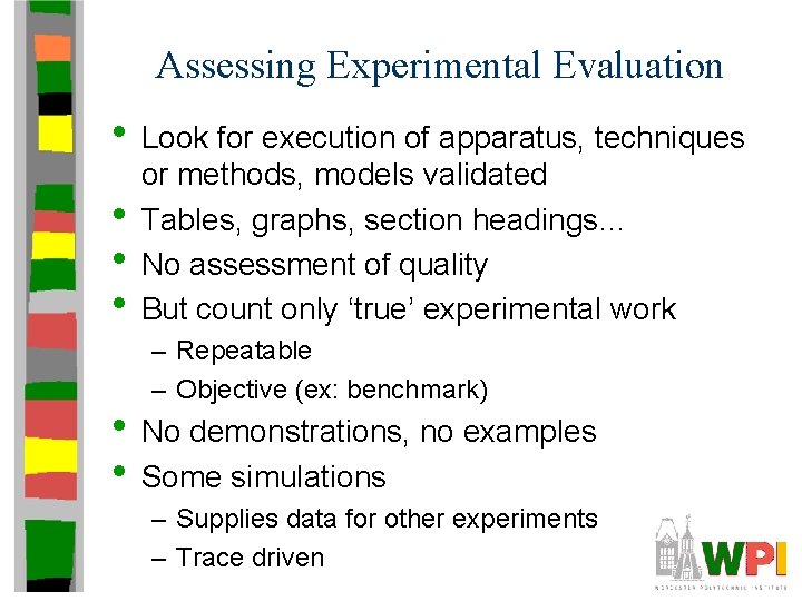 Assessing Experimental Evaluation • Look for execution of apparatus, techniques • • • or