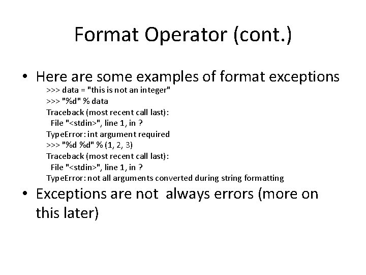 Format Operator (cont. ) • Here are some examples of format exceptions >>> data