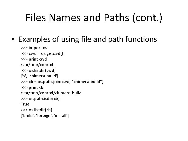 Files Names and Paths (cont. ) • Examples of using file and path functions