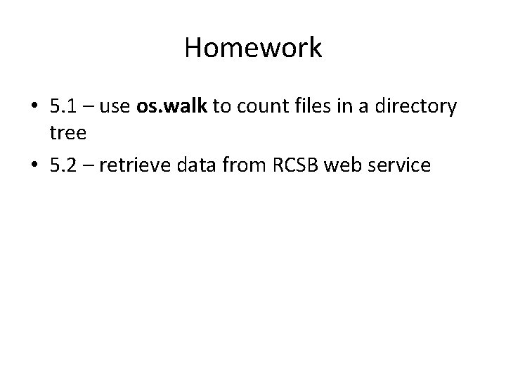 Homework • 5. 1 – use os. walk to count files in a directory