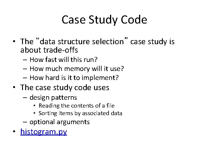 Case Study Code • The “data structure selection” case study is about trade-offs –