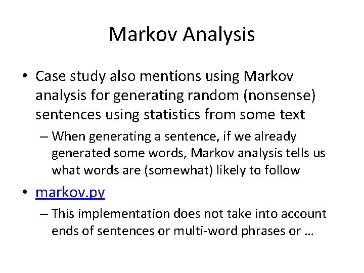 Markov Analysis • Case study also mentions using Markov analysis for generating random (nonsense)