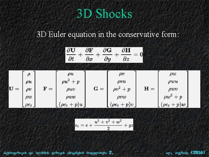 3 D Shocks 3 D Euler equation in the conservative form: 
