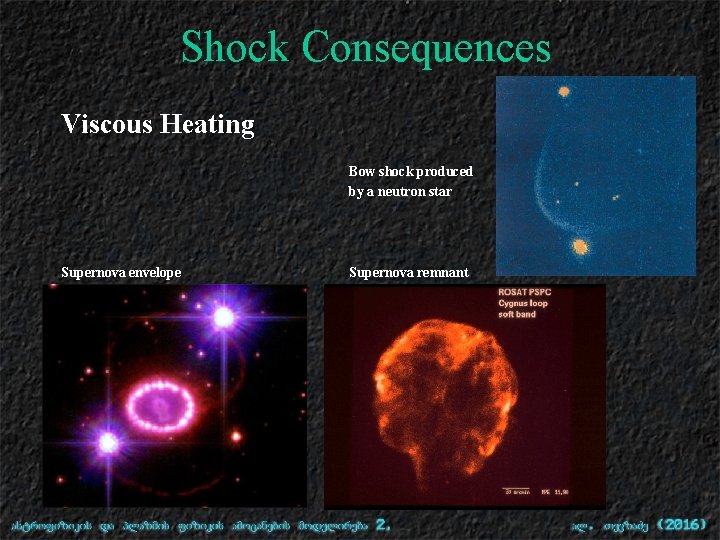 Shock Consequences Viscous Heating Bow shock produced by a neutron star Supernova envelope Supernova