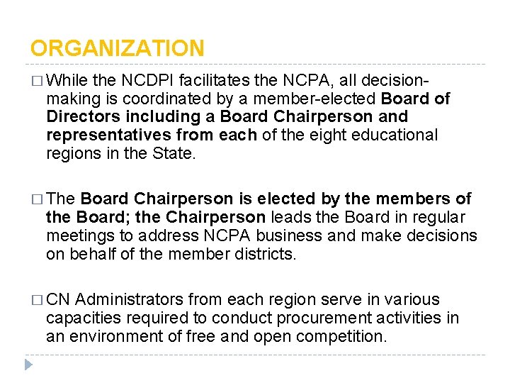 ORGANIZATION � While the NCDPI facilitates the NCPA, all decisionmaking is coordinated by a