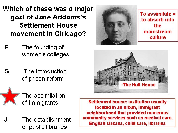 Which of these was a major goal of Jane Addams’s Settlement House movement in