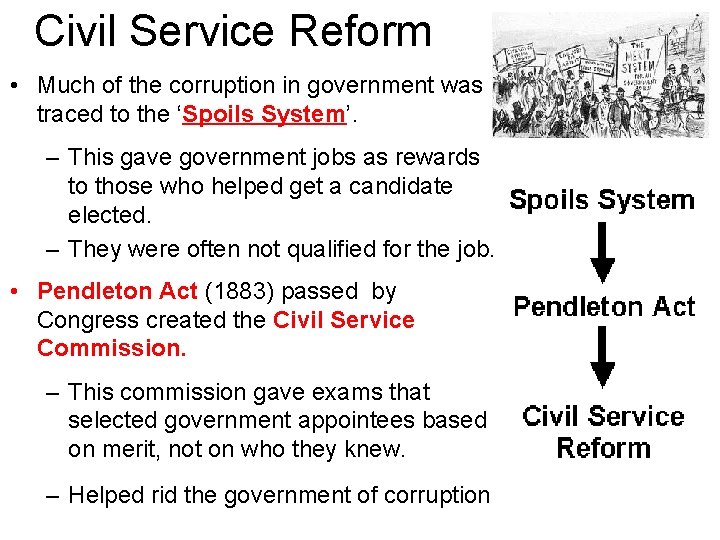 Civil Service Reform • Much of the corruption in government was traced to the