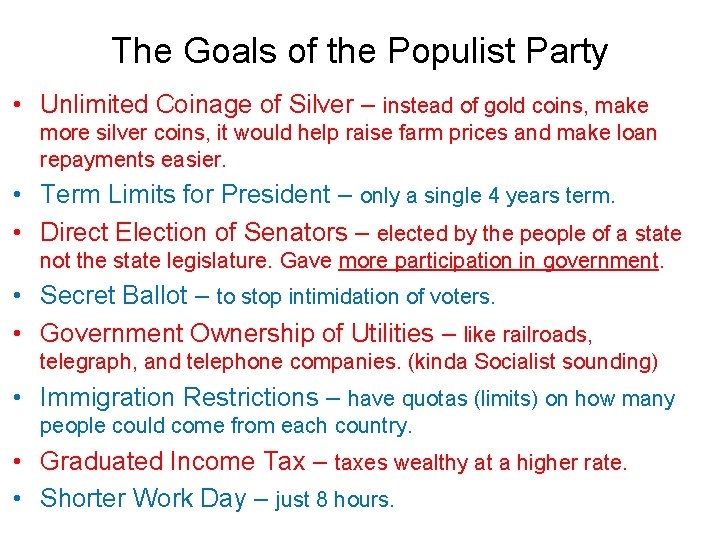 The Goals of the Populist Party • Unlimited Coinage of Silver – instead of