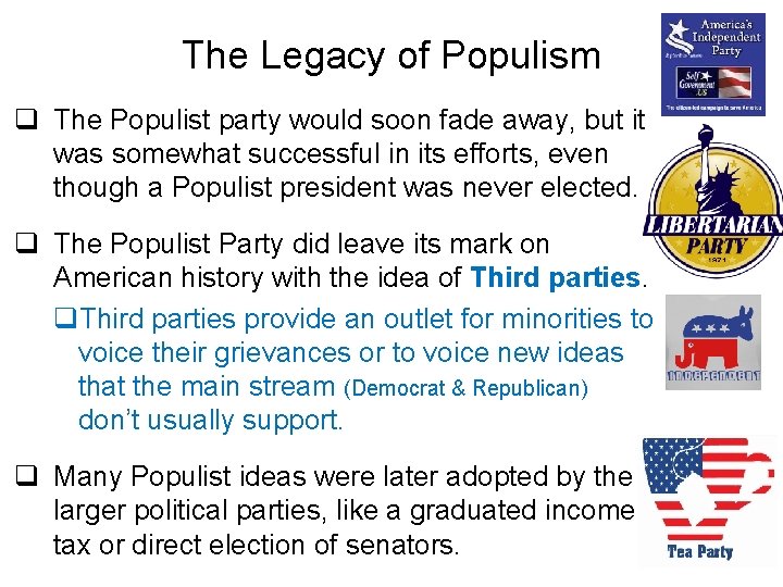 The Legacy of Populism q The Populist party would soon fade away, but it