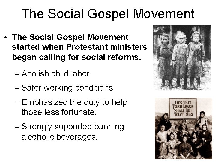The Social Gospel Movement • The Social Gospel Movement started when Protestant ministers began