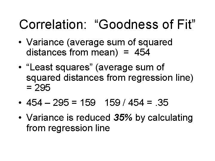 Correlation: “Goodness of Fit” • Variance (average sum of squared distances from mean) =