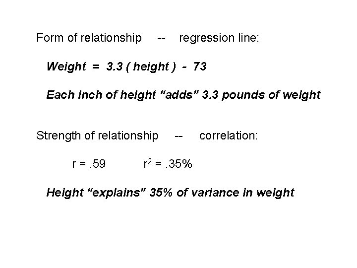 Form of relationship -- regression line: Weight = 3. 3 ( height ) -