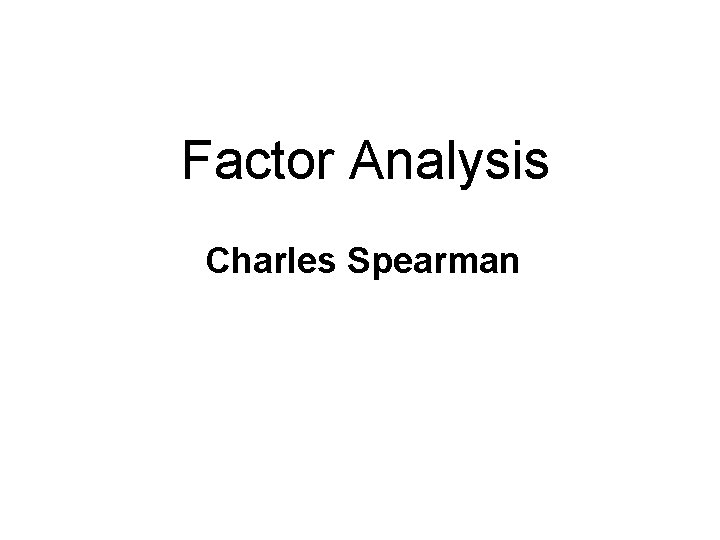 Factor Analysis Charles Spearman 