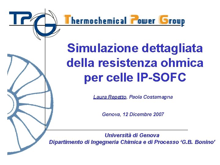 Simulazione dettagliata della resistenza ohmica per celle IP-SOFC Laura Repetto, Paola Costamagna Genova, 12