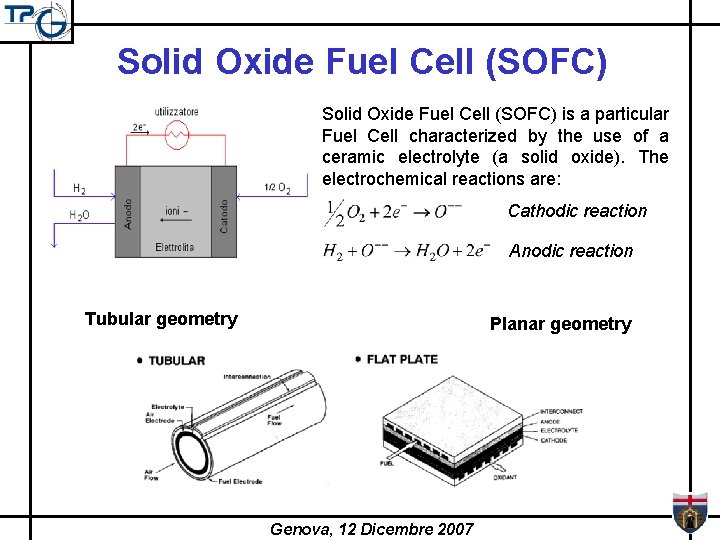 Solid Oxide Fuel Cell (SOFC) is a particular Fuel Cell characterized by the use