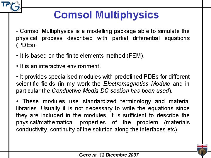 Comsol Multiphysics • Comsol Multiphysics is a modelling package able to simulate the physical