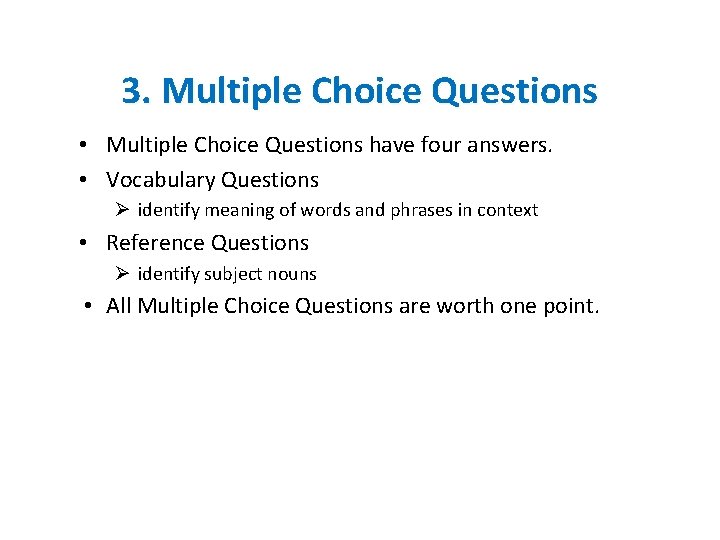 3. Multiple Choice Questions • Multiple Choice Questions have four answers. • Vocabulary Questions