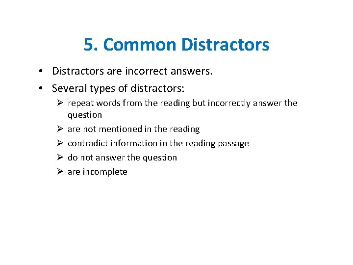 5. Common Distractors • Distractors are incorrect answers. • Several types of distractors: Ø