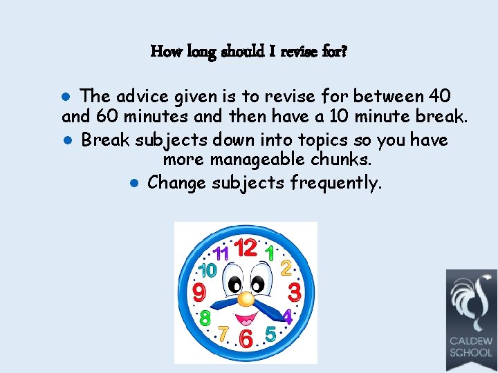 How long should I revise for? The advice given is to revise for between