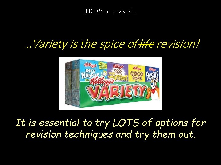 HOW to revise? . . . …Variety is the spice of life revision! It