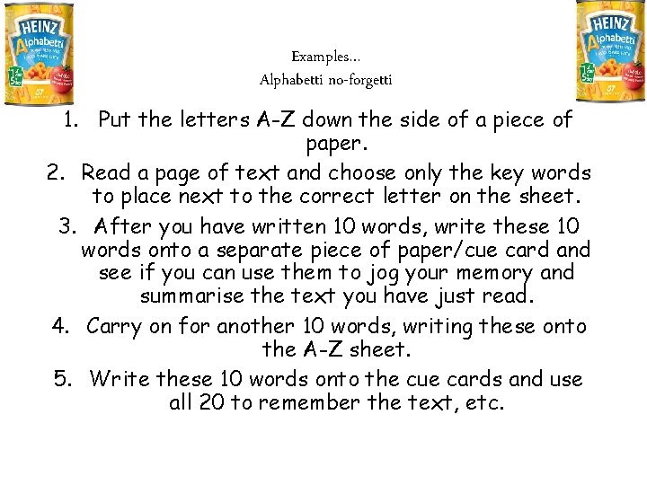 Examples… Alphabetti no-forgetti 1. Put the letters A-Z down the side of a piece