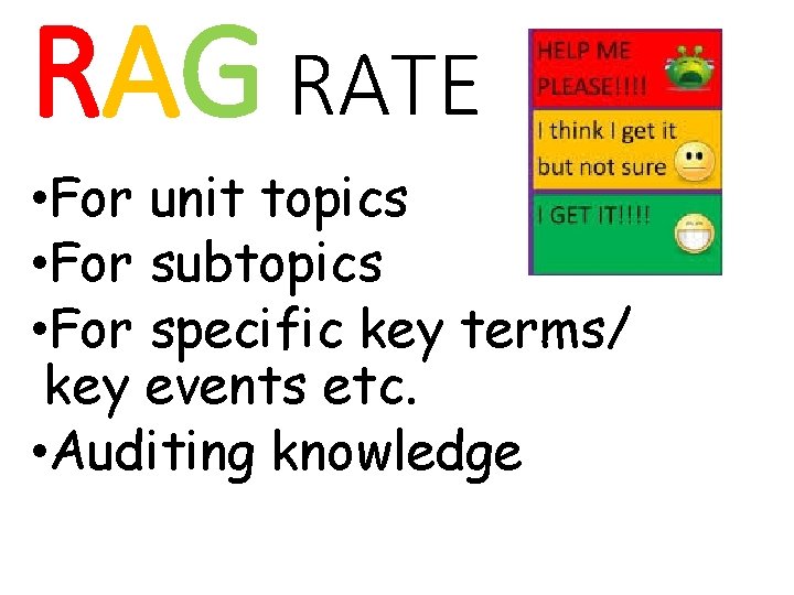 RAG RATE • For unit topics • For subtopics • For specific key terms/