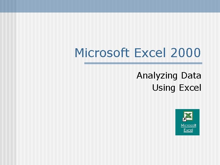 Microsoft Excel 2000 Analyzing Data Using Excel 