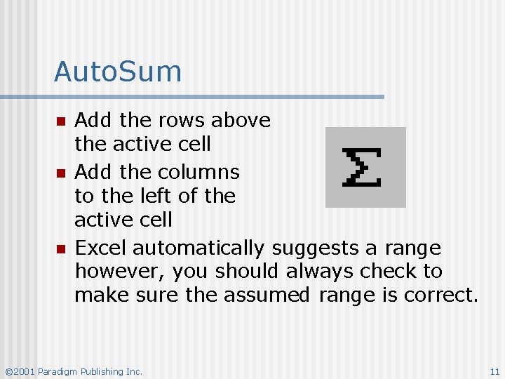 Auto. Sum n n n Add the rows above the active cell Add the